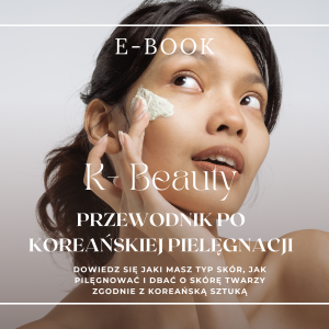 Sztuka Piękna K-Beauty Kompletny przewodnik po Koreańskiej Pielęgnacji